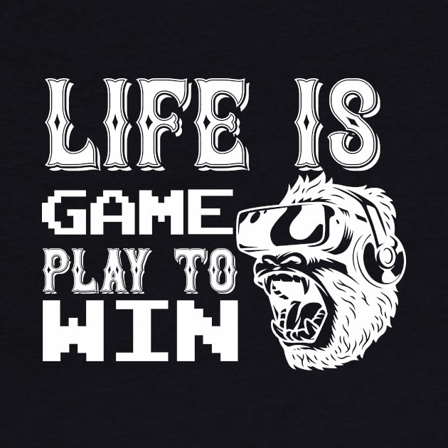 Life Is Game. Play To Win by AdultSh*t